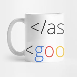 coder shirt stop asking start google it Mug